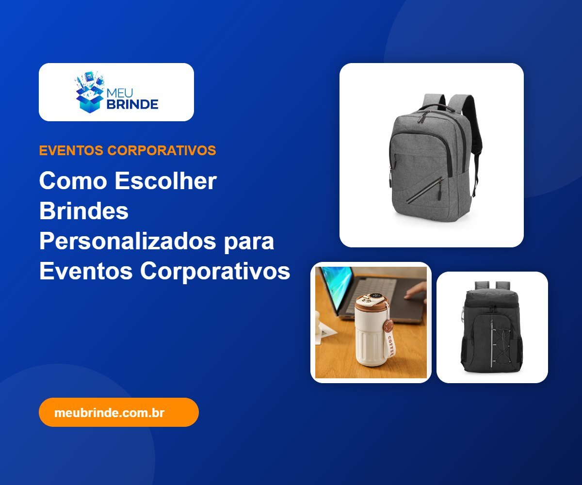 Como Escolher Brindes Personalizados para Eventos Corporativos - Meu Brinde