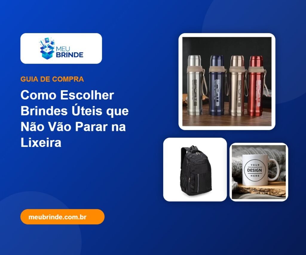 Como Escolher Brindes Úteis que Não Vão Parar na Lixeira - Meu Brinde