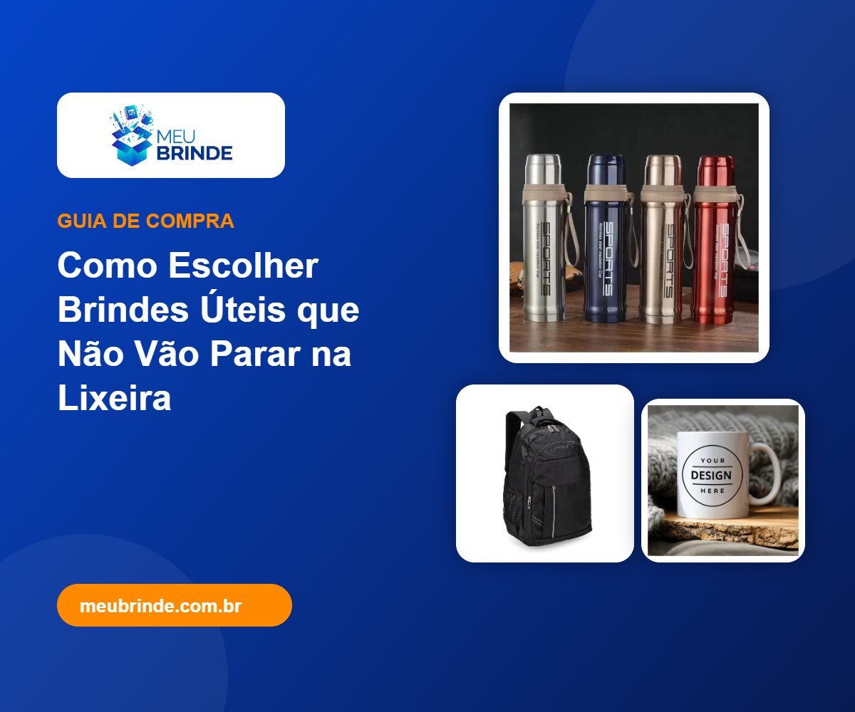 Como Escolher Brindes Úteis que Não Vão Parar na Lixeira - Meu Brinde