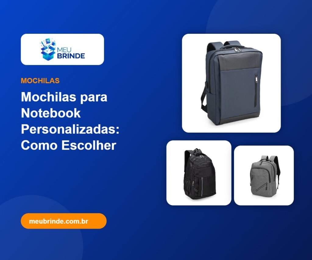 Mochilas para Notebook Personalizadas: Como Escolher - Meu Brinde