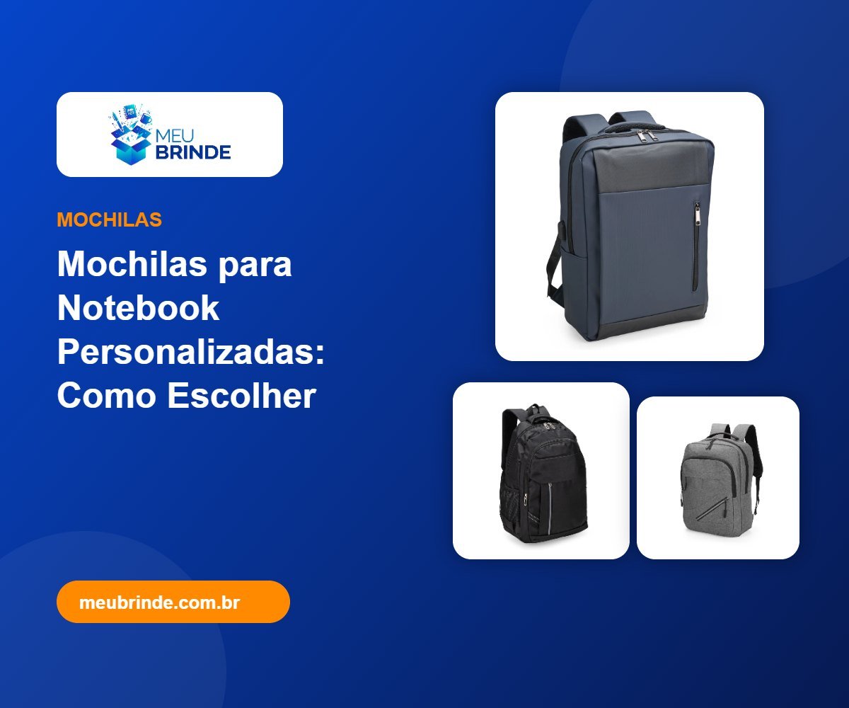 Mochilas para Notebook Personalizadas: Como Escolher - Meu Brinde
