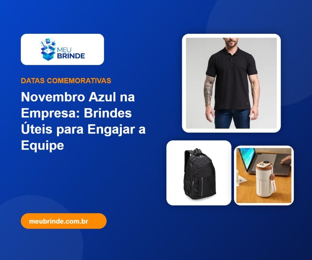 Novembro Azul na Empresa: Brindes Úteis para Engajar a Equipe - Meu Brinde
